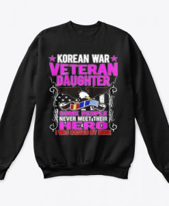 Proud Korean War Veteran Daughter I Was Sweatshirt IGS