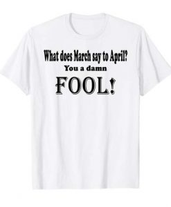 Simply And Funny April Fool Day T-Shirt RE23