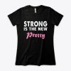 Valentine's Day Strong Is the New Pretty Women's T-Shirt IGS