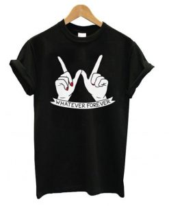 Whatever Forever Tshirt RE23