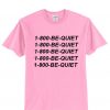 1-800 Be Quite Hotlinebling T shirt IGS