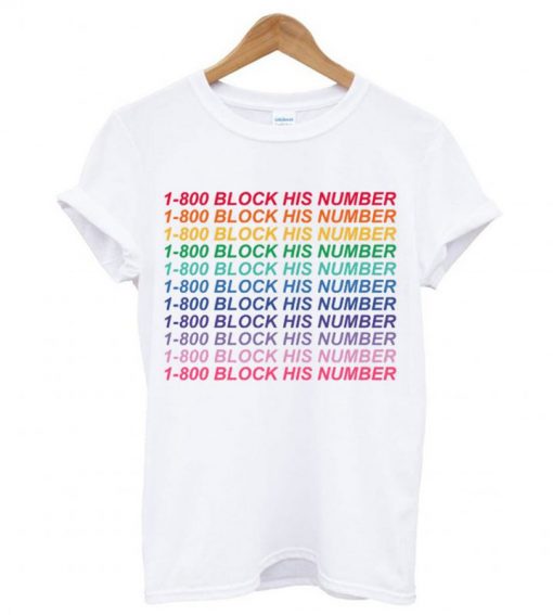 1-800 Block His Number T shirt IGS