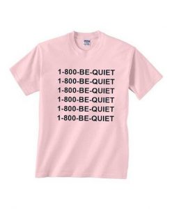 1 800 be quiet tshirt RE23