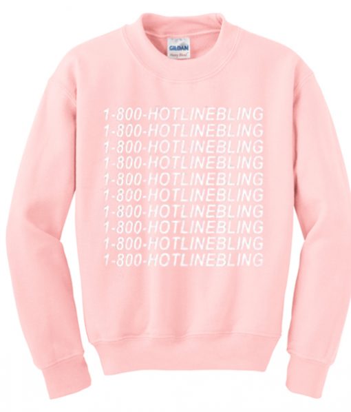 1-800-hotlinebling sweatshirt IGS