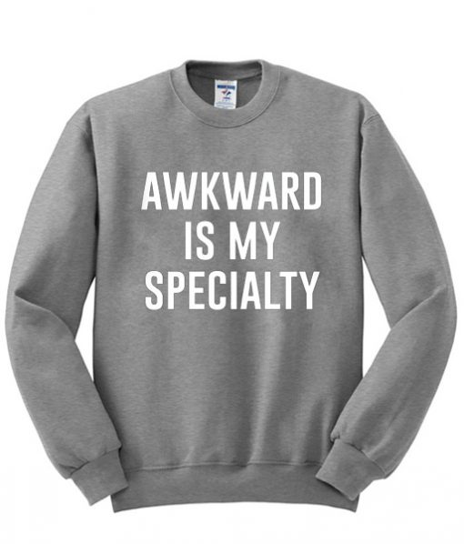 Awkward is my specialty sweatshirt IGS