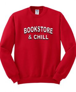 Bookstore And Chill Sweatshirt IGS