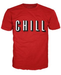 Chill I Just Can't T-Shirt RE23
