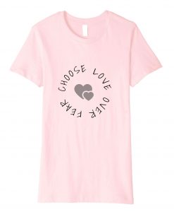 Choose Love Over Fear One Love Pink T shirt IGS