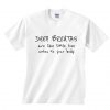 Deep Breaths Are Like Little Love Notes To Your Body T-shirt RE23
