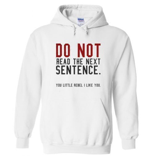 Do Not Read The Next Sentence Hoodie RE23