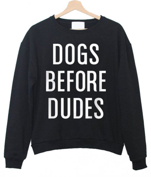 Dogs Before Dudes Sweatshirt IGS