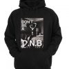 Don't Be a DNB Hoodie IGS