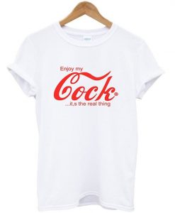 Enjoy My Cock T-shirt RE23