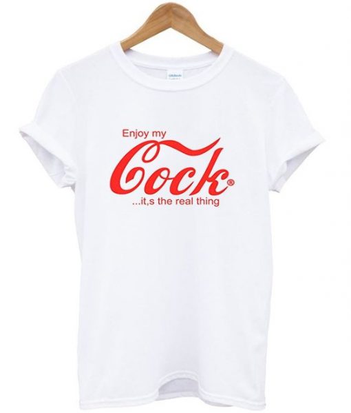 Enjoy My Cock T-shirt RE23