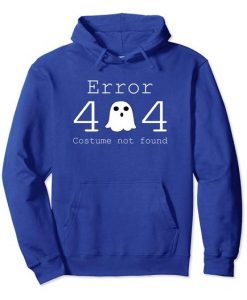 Error 404 Costume Not Found Hoodie RE23