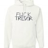 Fuck Trevor Hoodie RE23