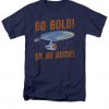 Go Bold Go Home Line Design T-Shirt RE23