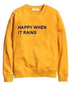 Happy When It Rains Sweatshirt RE23