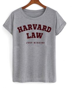 Harvard Law Just Kidding T-Shirt IGS