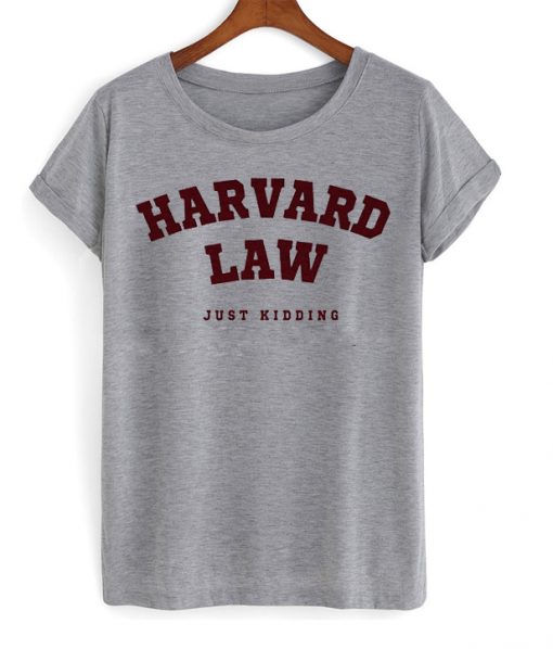 Harvard Law Just Kidding T-Shirt IGS