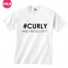 Hashtag Curly And Proud Of it Shirt RE23