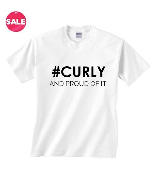 Hashtag Curly And Proud Of it Shirt RE23