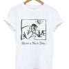 Have a Nice Day T-shirt IGS