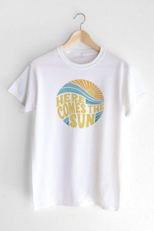 Here Comes the Sun T-shirt RE23