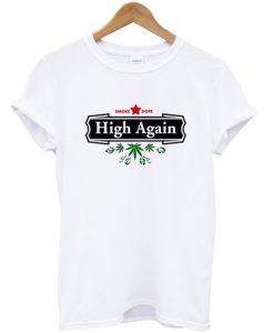 High Again Weed Smoking Beer Parody T-Shirt IGS
