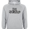 High Maintenance Hoodie IGS