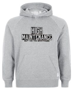 High Maintenance Hoodie IGS