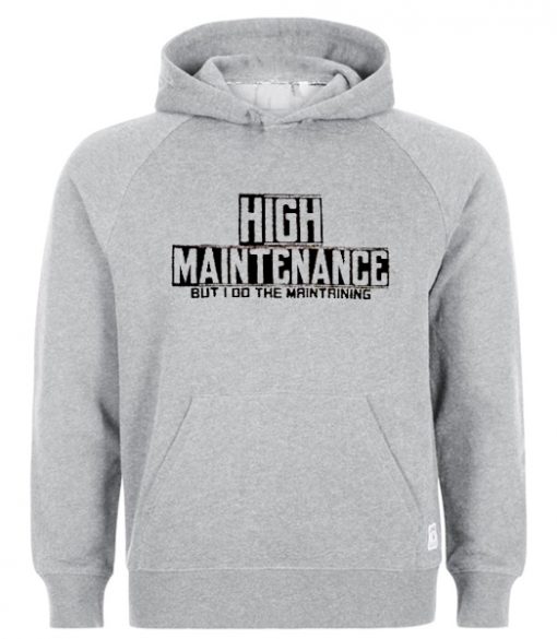 High Maintenance Hoodie IGS