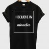 I Believe In Miracles T-Shirt IGS