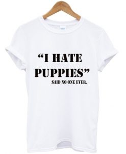 I Hate Puppies T-Shirt IGS