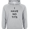 I Have No Tits Hoodie IGS