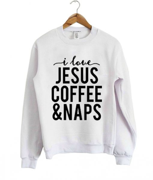 I Love Jesus Coffee And Naps Sweater IGS