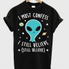 I Still Believe Aliens T-shirt IGS