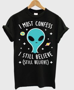 I Still Believe Aliens T-shirt IGS