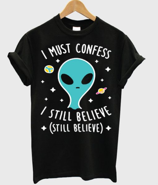 I Still Believe Aliens T-shirt IGS