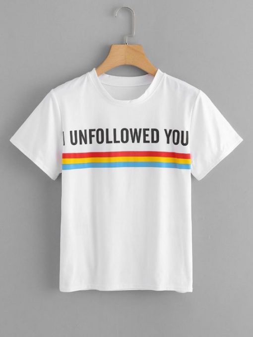 I Unfollowed You T-shirt RE23