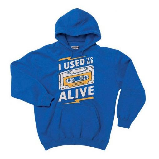 I Used to be Alive Hoodie RE23