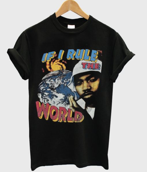 If I Rule The World T-shirt IGS