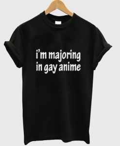 I'm Majoring In Gay Anime T-shirt IGS