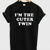 I'm The Cuter Twin T-Shirt IGS