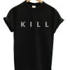 Kill T-shirt RE23