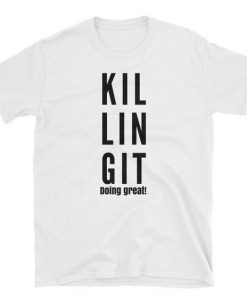 Killing It T-shirt RE23