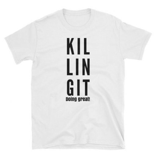 Killing It T-shirt RE23
