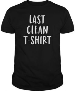 My Last Clean Funny Meme Quote T-shirt RE23