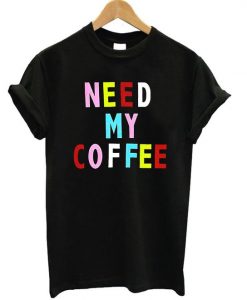 Need My Coffee Multicolour T-shirt RE23