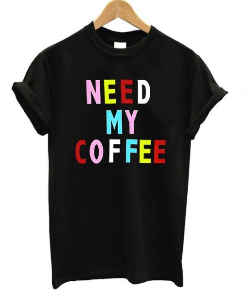 Need My Coffee Multicolour T-shirt RE23